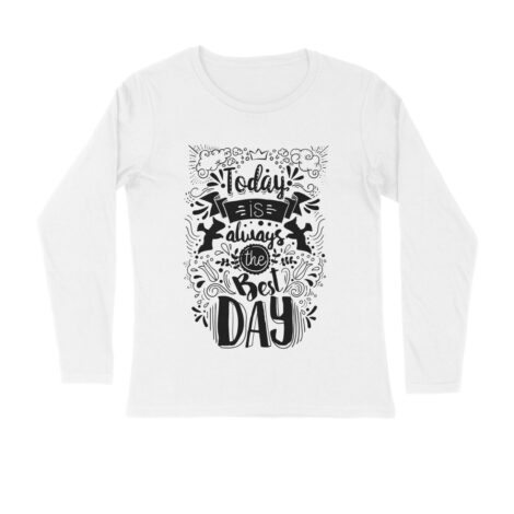 Men Round Long Sleeves - Today Is The Best Day